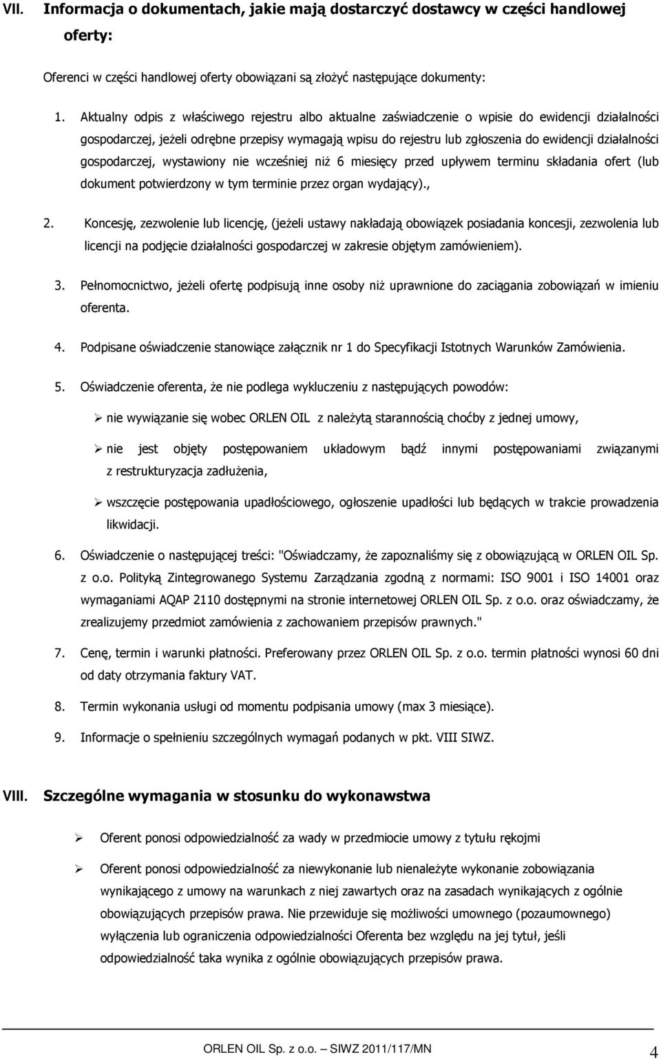 działalności gospodarczej, wystawiony nie wcześniej niż 6 miesięcy przed upływem terminu składania ofert (lub dokument potwierdzony w tym terminie przez organ wydający)., 2.