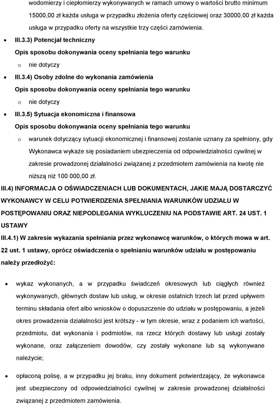 3.5) Sytuacja eknmiczna i finanswa Opis spsbu dknywania ceny spełniania teg warunku warunek dtyczący sytuacji eknmicznej i finanswej zstanie uznany za spełniny, gdy Wyknawca wykaże się psiadaniem