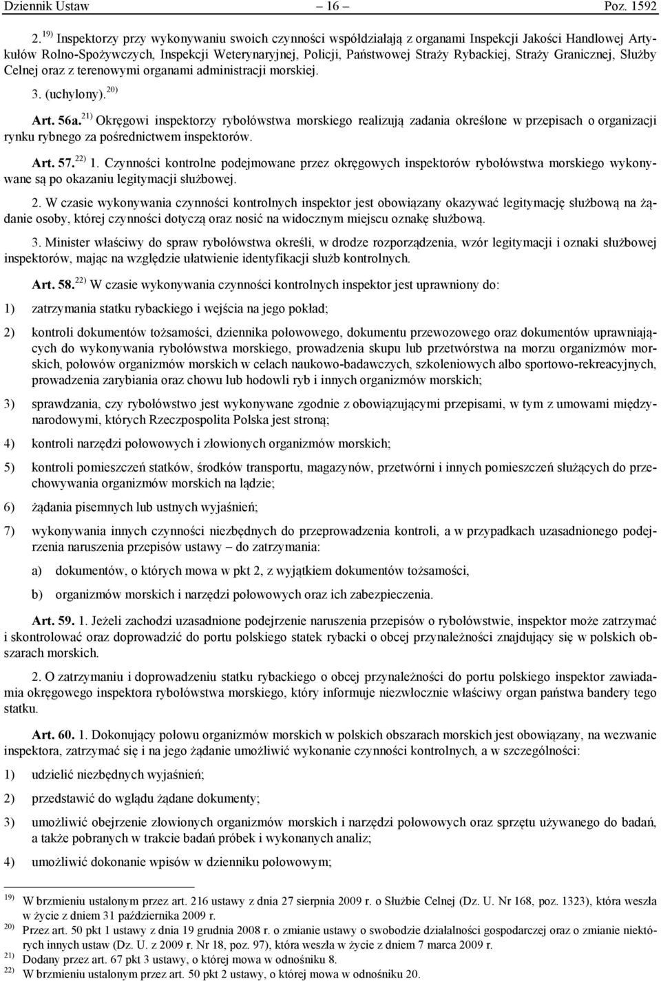Straży Granicznej, Służby Celnej oraz z terenowymi organami administracji morskiej. 3. (uchylony). 20) Art. 56a.