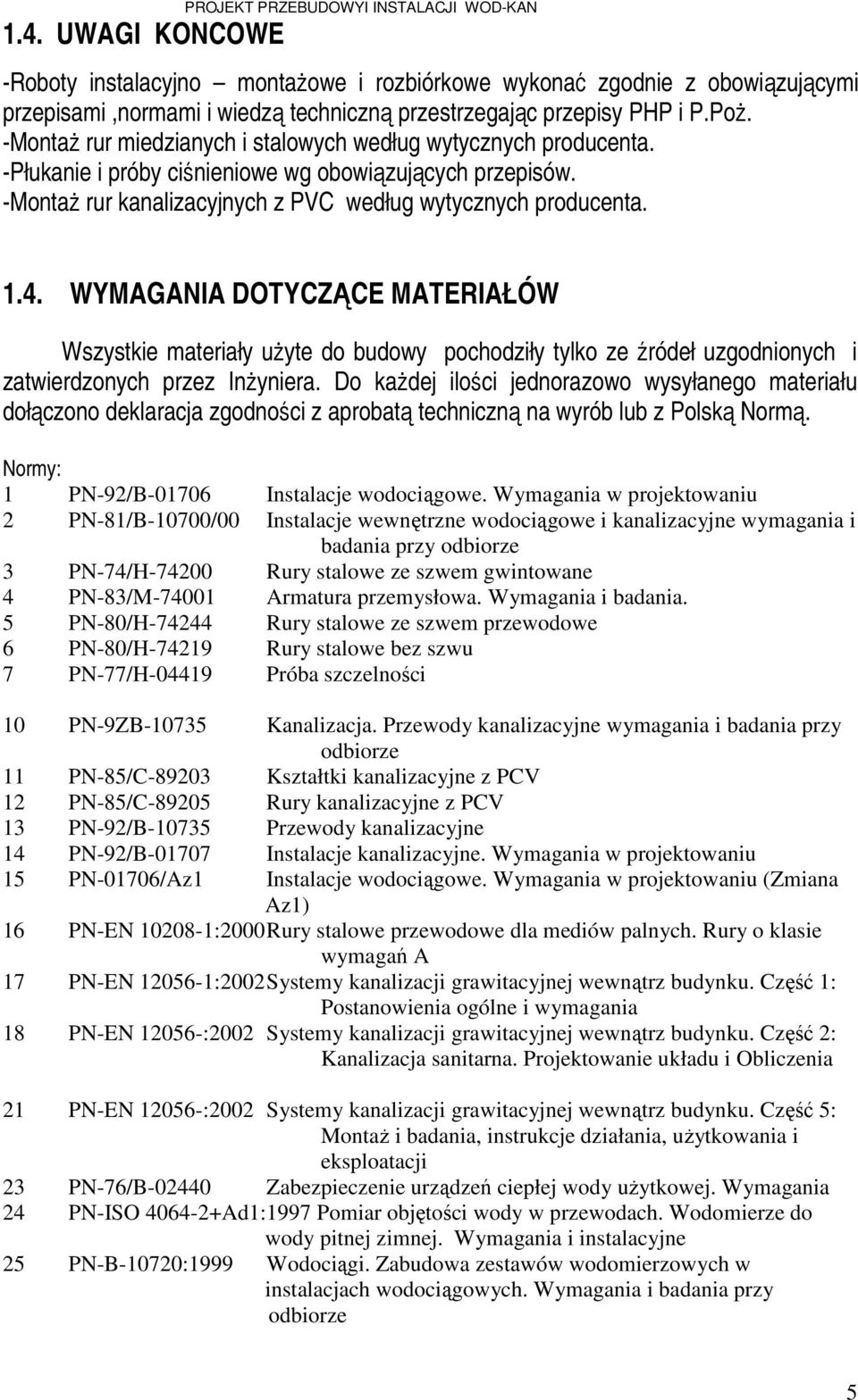 -MontaŜ rur kanalizacyjnych z PVC według wytycznych producenta. 1.4.