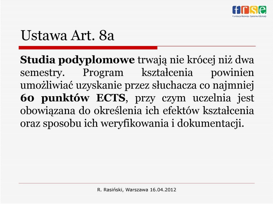 słuchacza co najmniej 60 punktów ECTS, przy czym uczelnia jest obowiązana