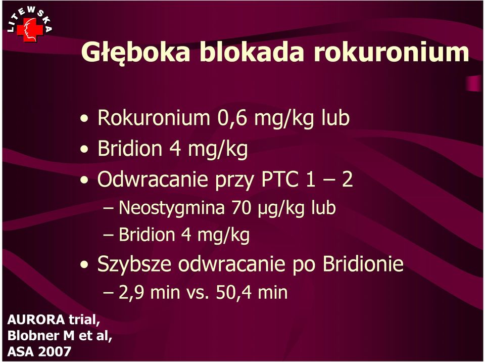 µg/kg lub Bridion 4 mg/kg Szybsze odwracanie po