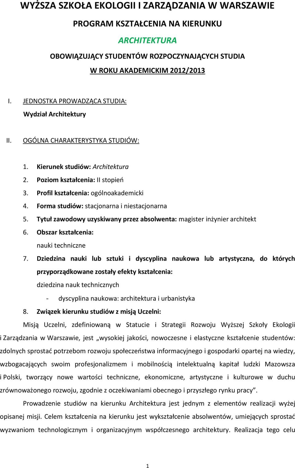 Forma studiów: stacjonarna i niestacjonarna 5. Tytuł zawodowy uzyskiwany przez absolwenta: magister inżynier architekt 6. Obszar kształcenia: nauki techniczne 7.