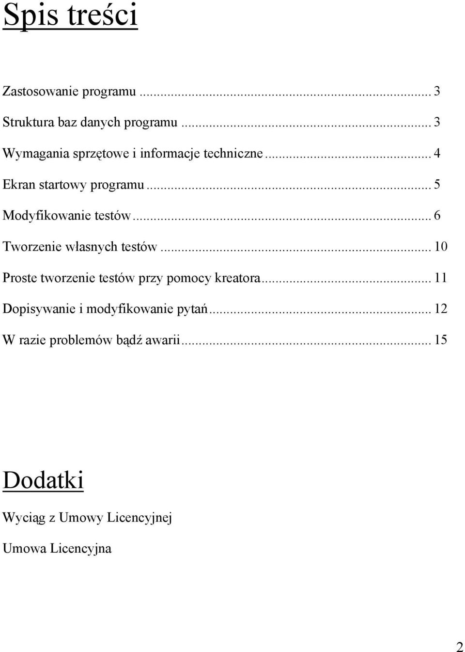 .. 5 Modyfikowanie testów... 6 Tworzenie własnych testów.