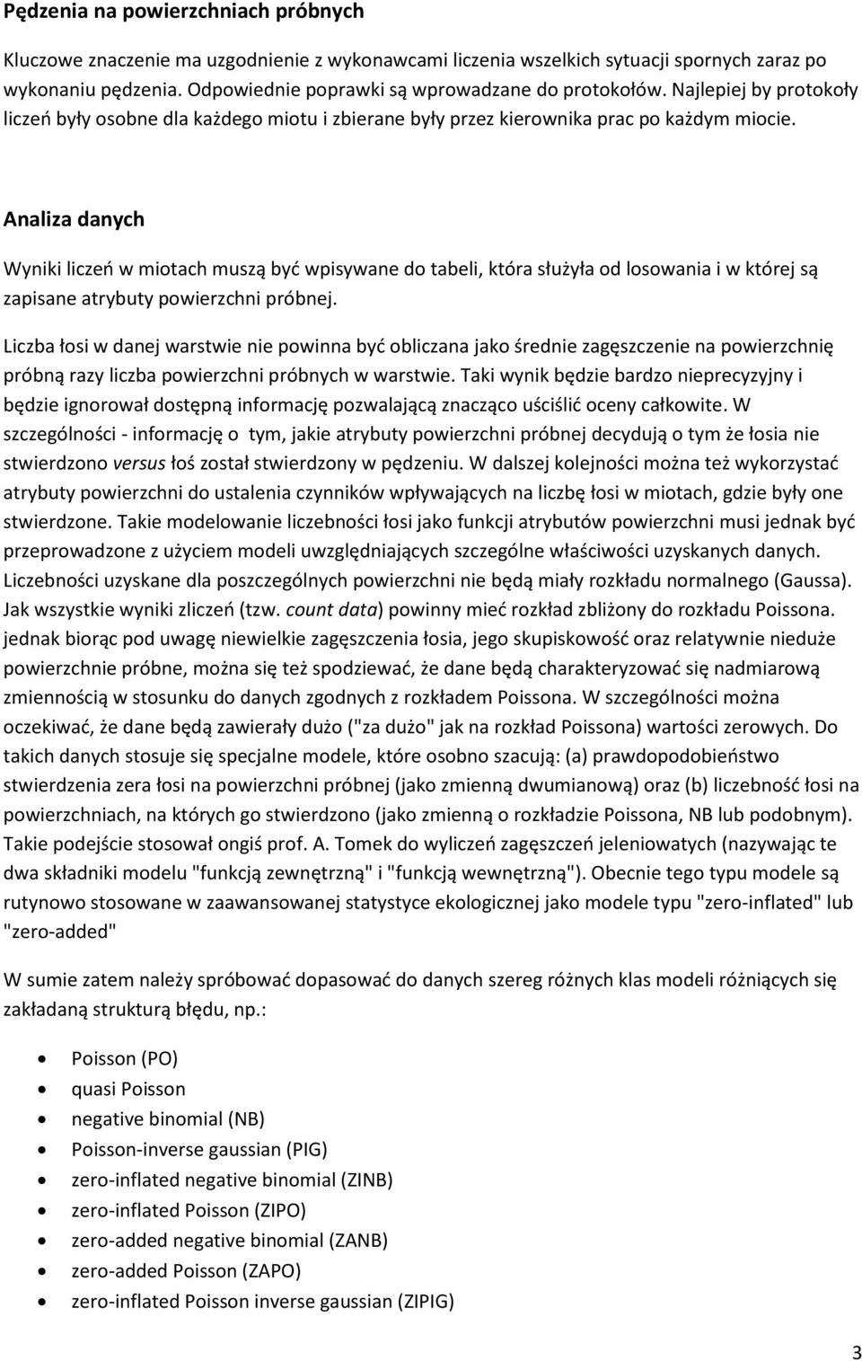 Analiza danych Wyniki liczeń w miotach muszą być wpisywane do tabeli, która służyła od losowania i w której są zapisane atrybuty powierzchni próbnej.