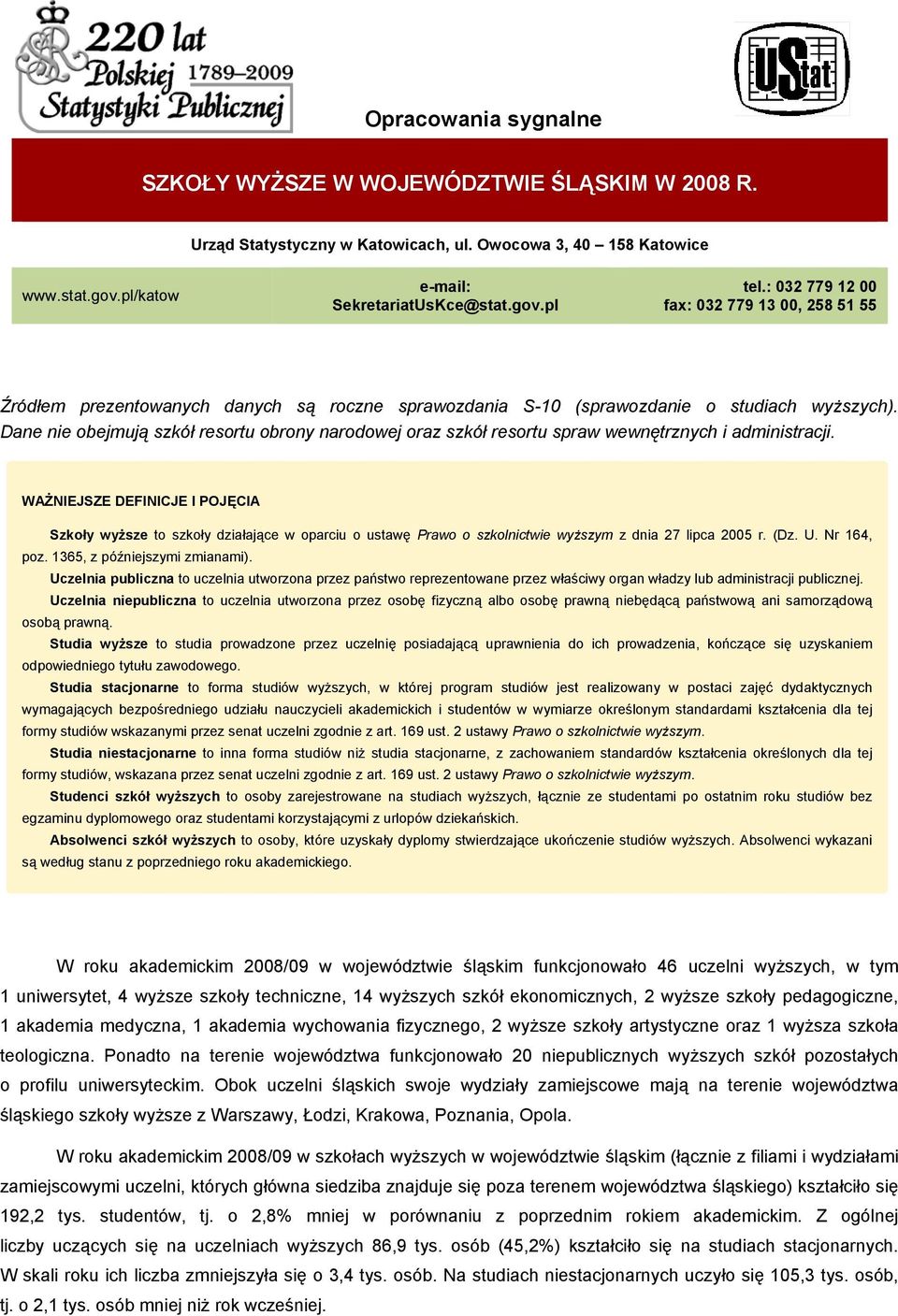 Dane nie obejmują szkół resortu obrony narodowej oraz szkół resortu spraw wewnętrznych i administracji.