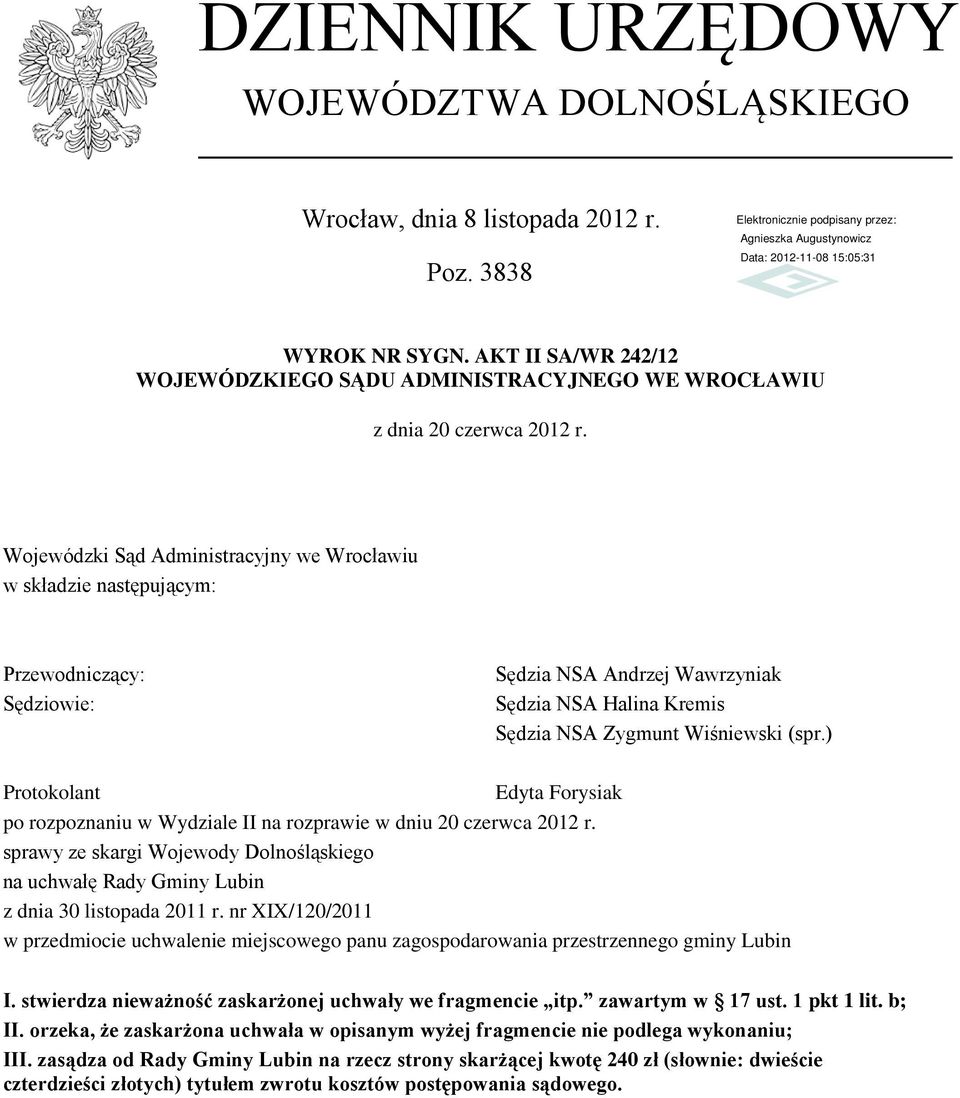 ) Protokolant Edyta Forysiak po rozpoznaniu w Wydziale II na rozprawie w dniu 20 czerwca 2012 r. sprawy ze skargi Wojewody Dolnośląskiego na uchwałę Rady Gminy Lubin z dnia 30 listopada 2011 r.