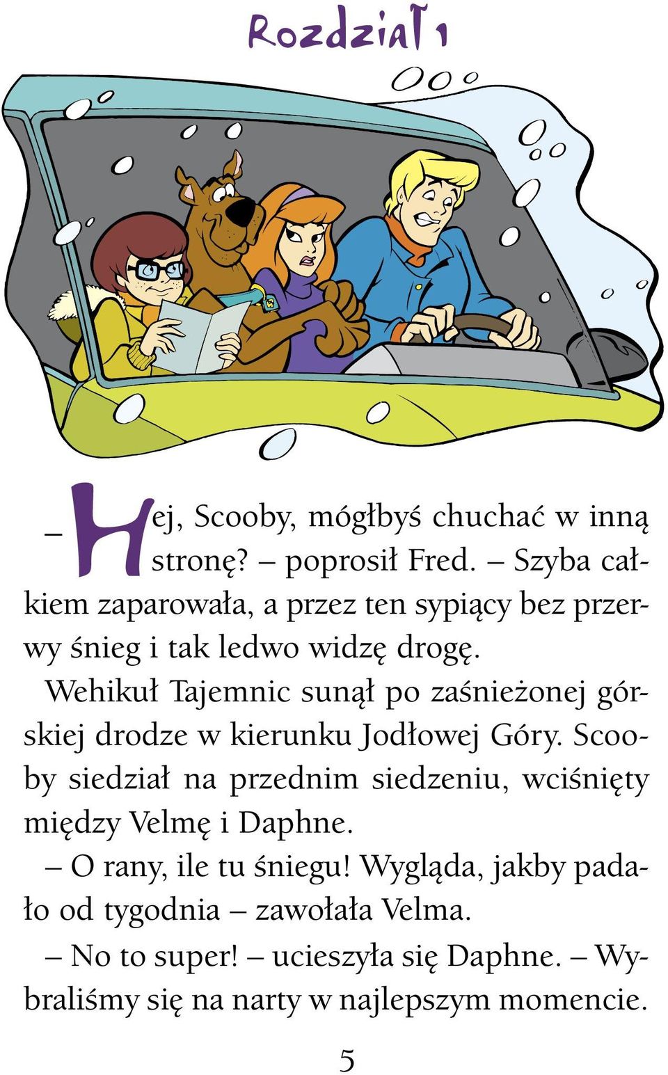 Wehikuł Tajemnic sunął po zaśnieżonej górskiej drodze w kierunku Jodłowej Góry.