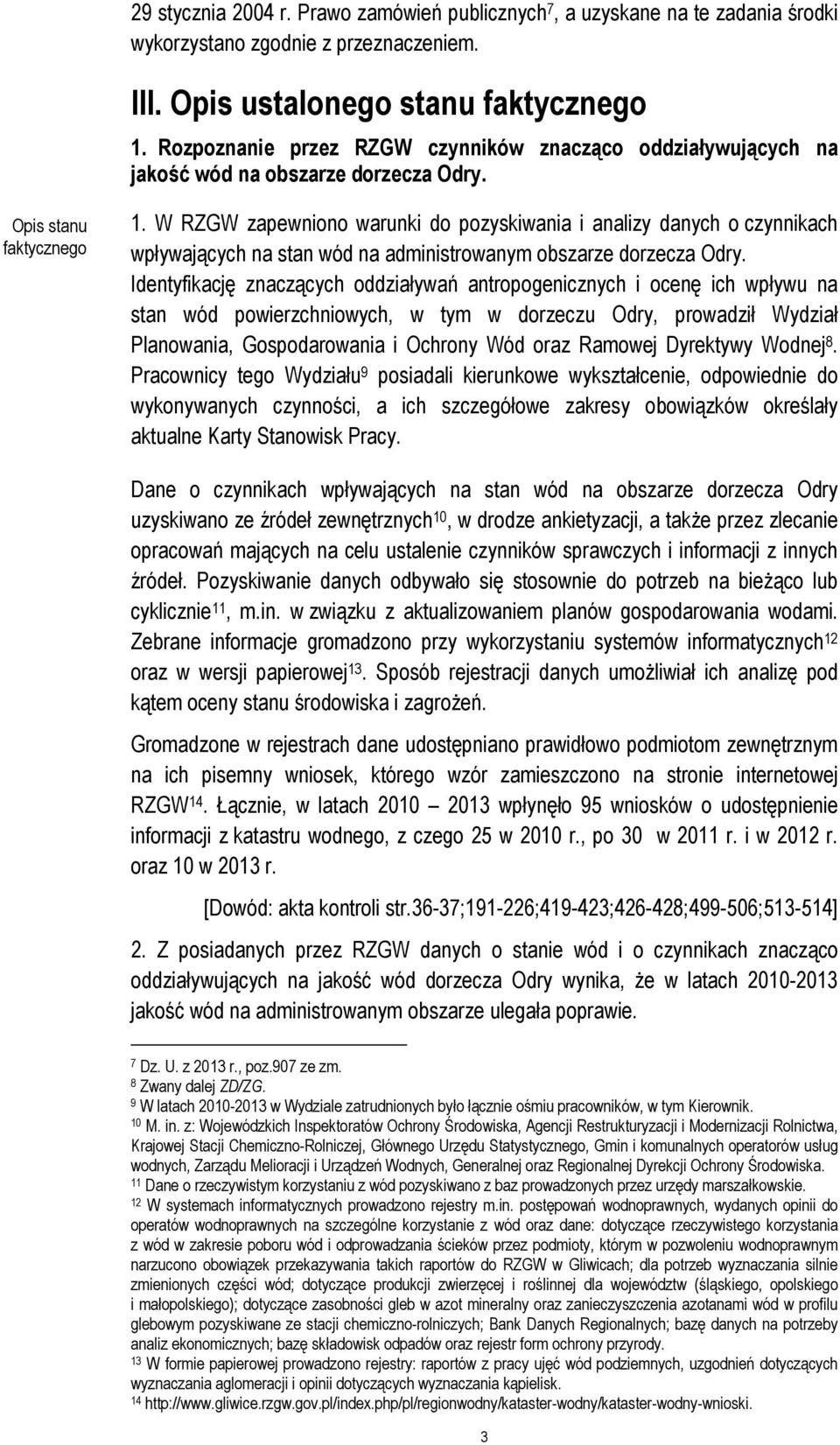 W RZGW zapewniono warunki do pozyskiwania i analizy danych o czynnikach wpływających na stan wód na administrowanym obszarze dorzecza Odry.