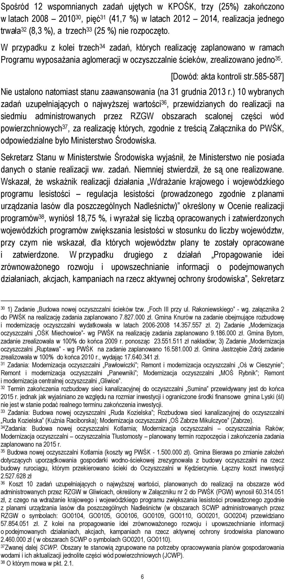 585-587] Nie ustalono natomiast stanu zaawansowania (na 31 grudnia 2013 r.
