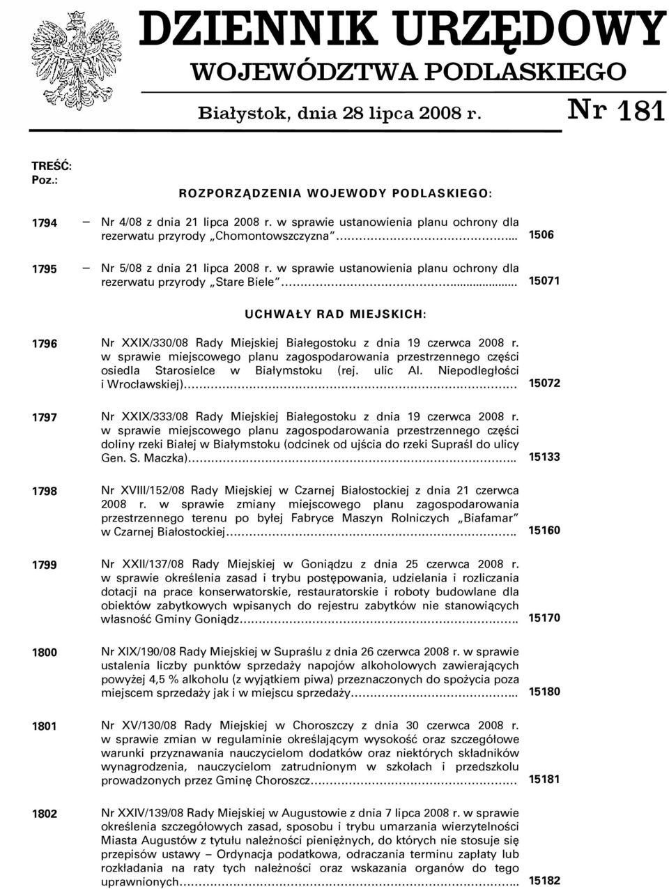 .. 15071 UCHWAŁY RAD MIEJSKICH: 1796 Nr XXIX/330/08 Rady Miejskiej Białegostoku z dnia 19 czerwca 2008 r.