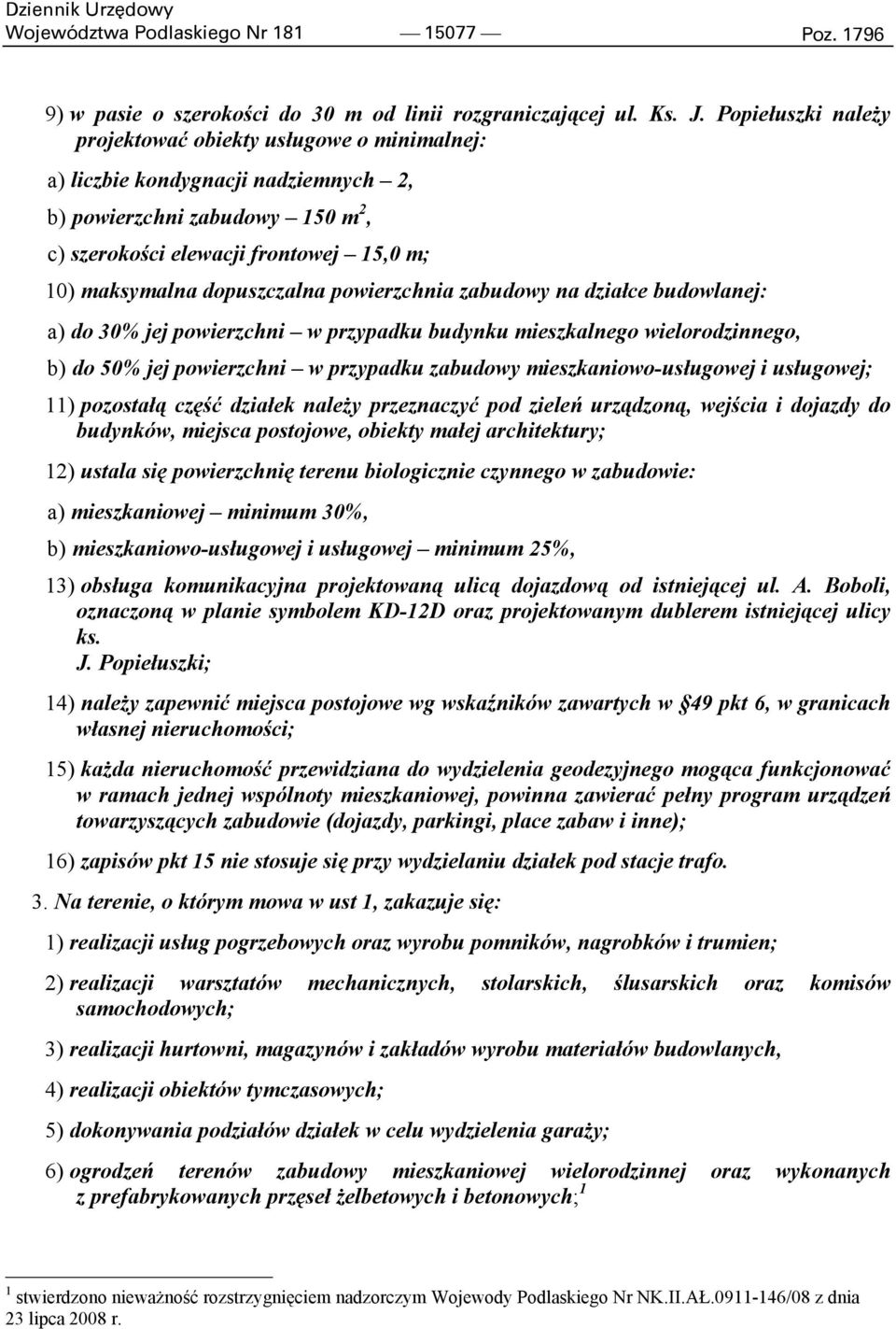 dopuszczalna powierzchnia zabudowy na działce budowlanej: a) do 30% jej powierzchni w przypadku budynku mieszkalnego wielorodzinnego, b) do 50% jej powierzchni w przypadku zabudowy