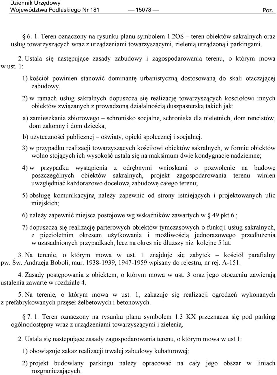 Ustala się następujące zasady zabudowy i zagospodarowania terenu, o którym mowa w ust.