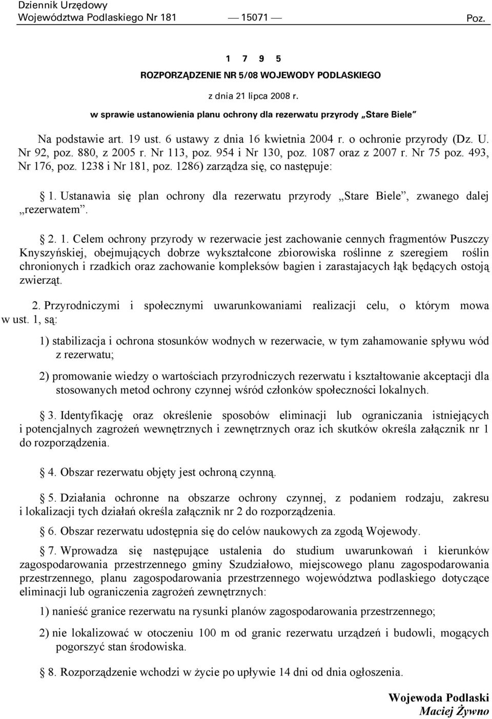 Nr 113, poz. 954 i Nr 130, poz. 1087 oraz z 2007 r. Nr 75 poz. 493, Nr 176, poz. 1238 i Nr 181, poz. 1286) zarządza się, co następuje: 1.