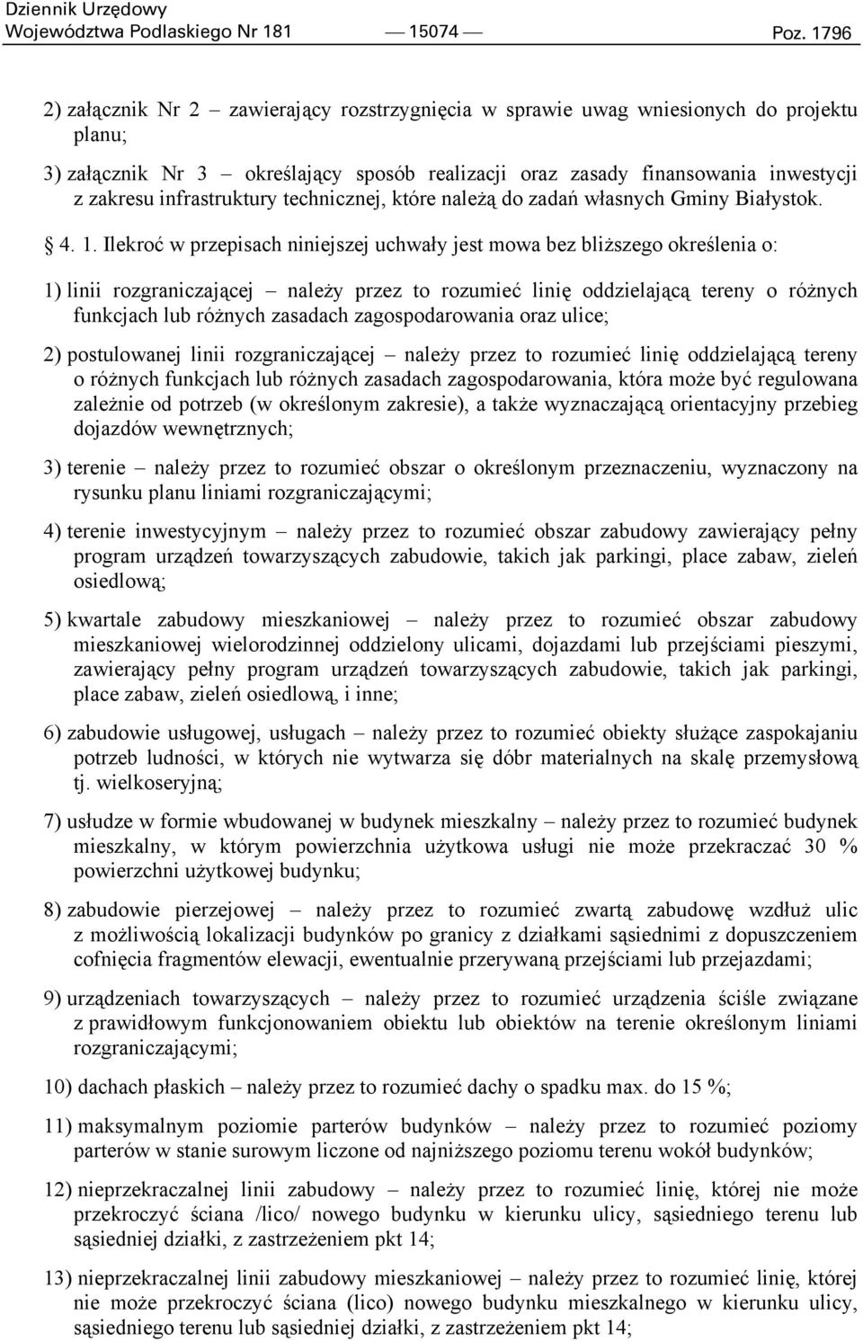 infrastruktury technicznej, które należą do zadań własnych Gminy Białystok. 4. 1.