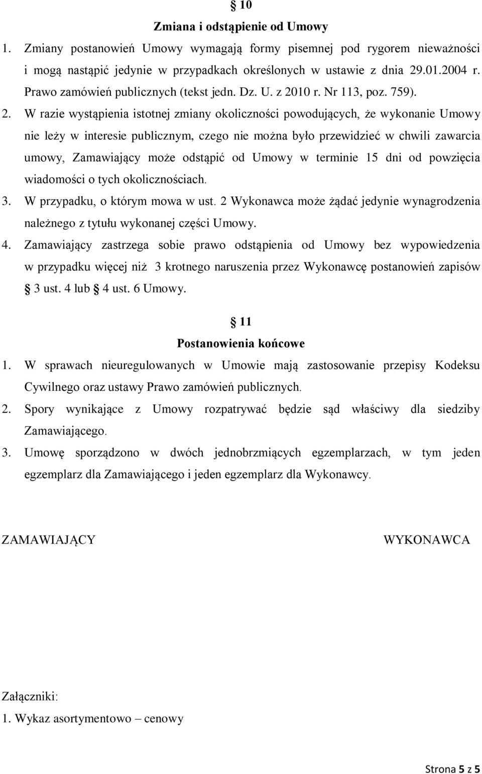 10 r. Nr 113, poz. 759). 2.