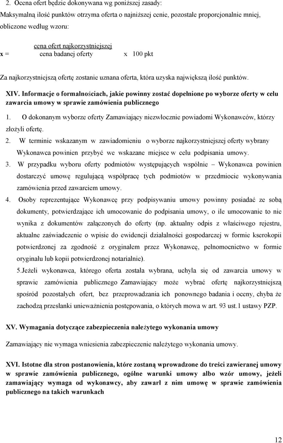 Informacje o formalnościach, jakie powinny zostać dopełnione po wyborze oferty w celu zawarcia umowy w sprawie zamówienia publicznego 1.