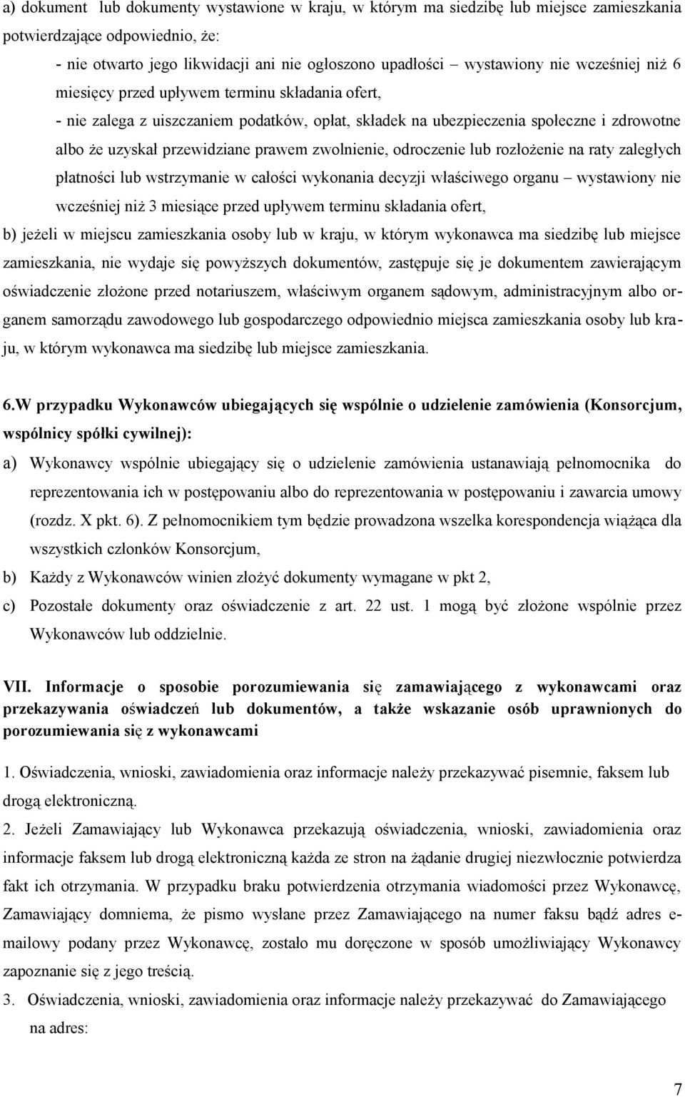 zwolnienie, odroczenie lub rozłożenie na raty zaległych płatności lub wstrzymanie w całości wykonania decyzji właściwego organu wystawiony nie wcześniej niż 3 miesiące przed upływem terminu składania