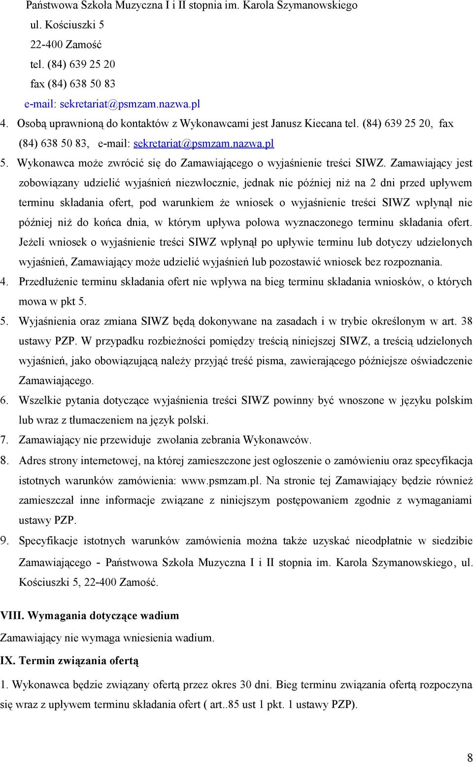 Wykonawca może zwrócić się do Zamawiającego o wyjaśnienie treści SIWZ.