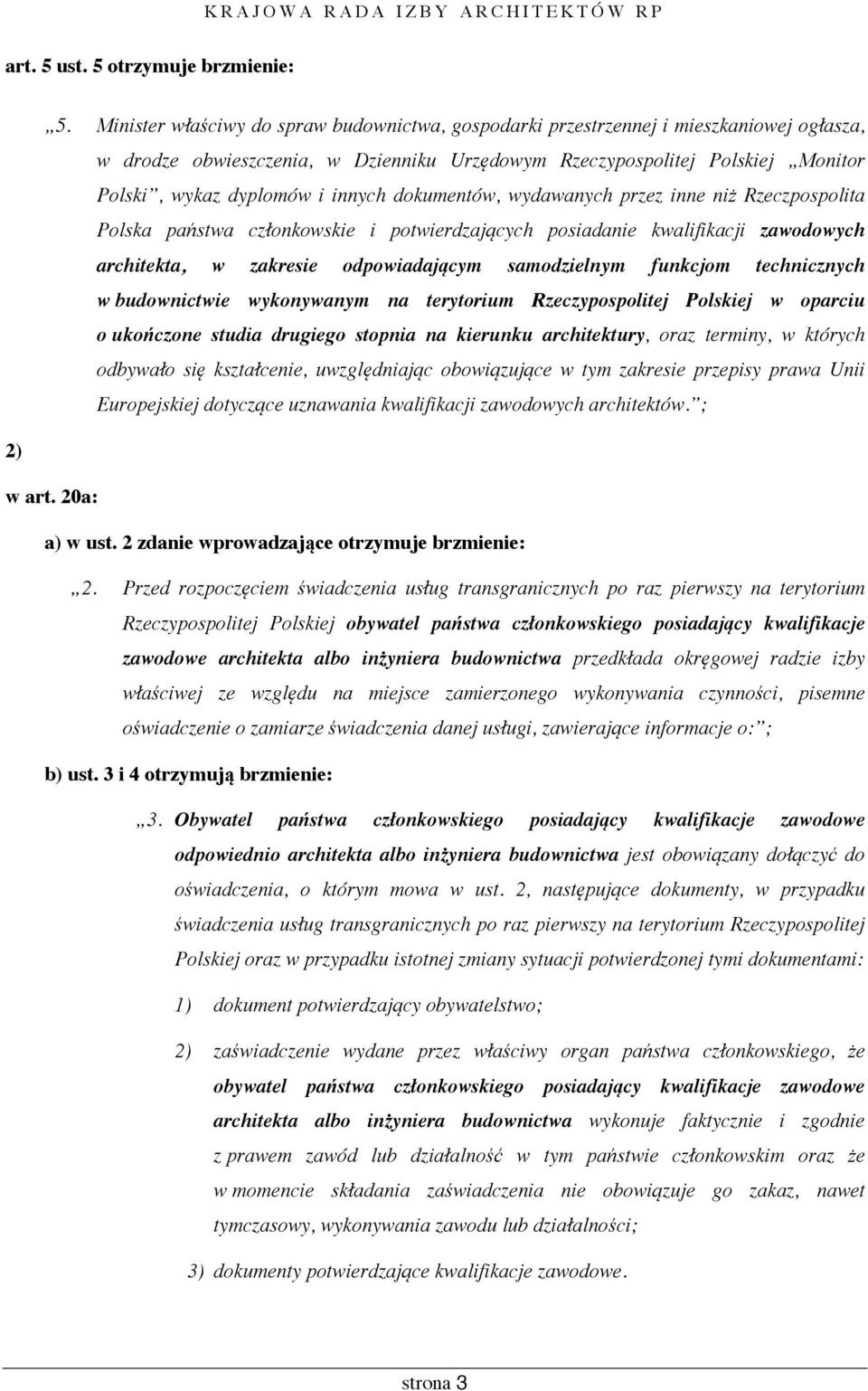 innych dokumentów, wydawanych przez inne niż Rzeczpospolita Polska państwa członkowskie i potwierdzających posiadanie kwalifikacji zawodowych architekta, w zakresie odpowiadającym samodzielnym