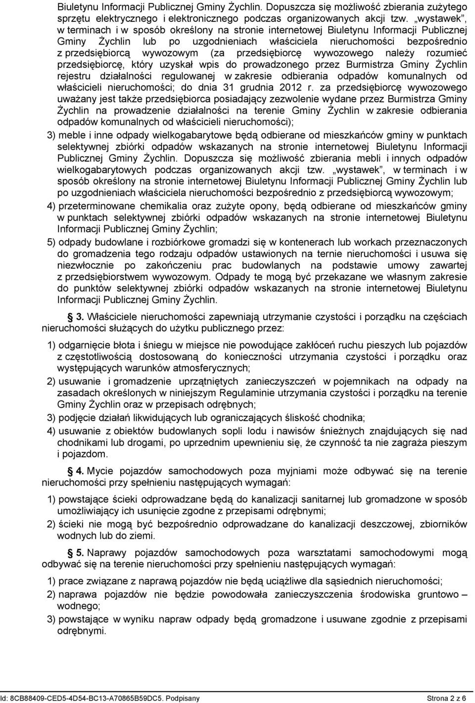 (za przedsiębiorcę wywozowego należy rozumieć przedsiębiorcę, który uzyskał wpis do prowadzonego przez Burmistrza Gminy Żychlin rejestru działalności regulowanej w zakresie odbierania odpadów