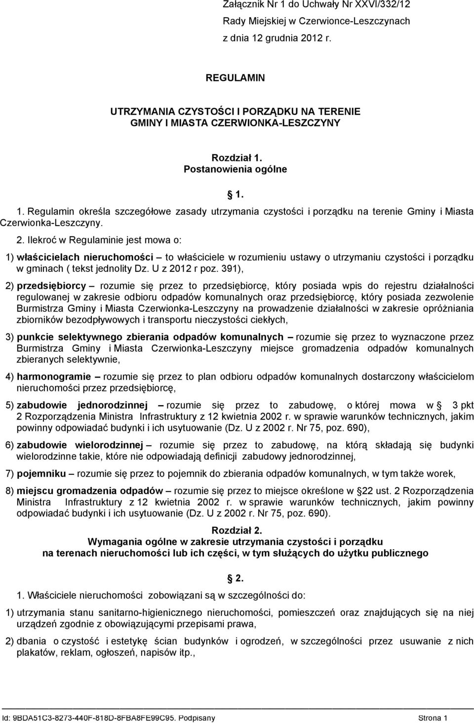Postanowienia ogólne 1. 1. Regulamin określa szczegółowe zasady utrzymania czystości i porządku na terenie Gminy i Miasta Czerwionka-Leszczyny. 2.