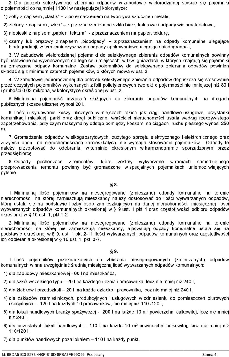 tekturę, 4) czarny lub brązowy z napisem bioodpady z przeznaczeniem na odpady komunalne ulegające biodegradacji, w tym zanieczyszczone odpady opakowaniowe ulegające biodegradacji, 3.