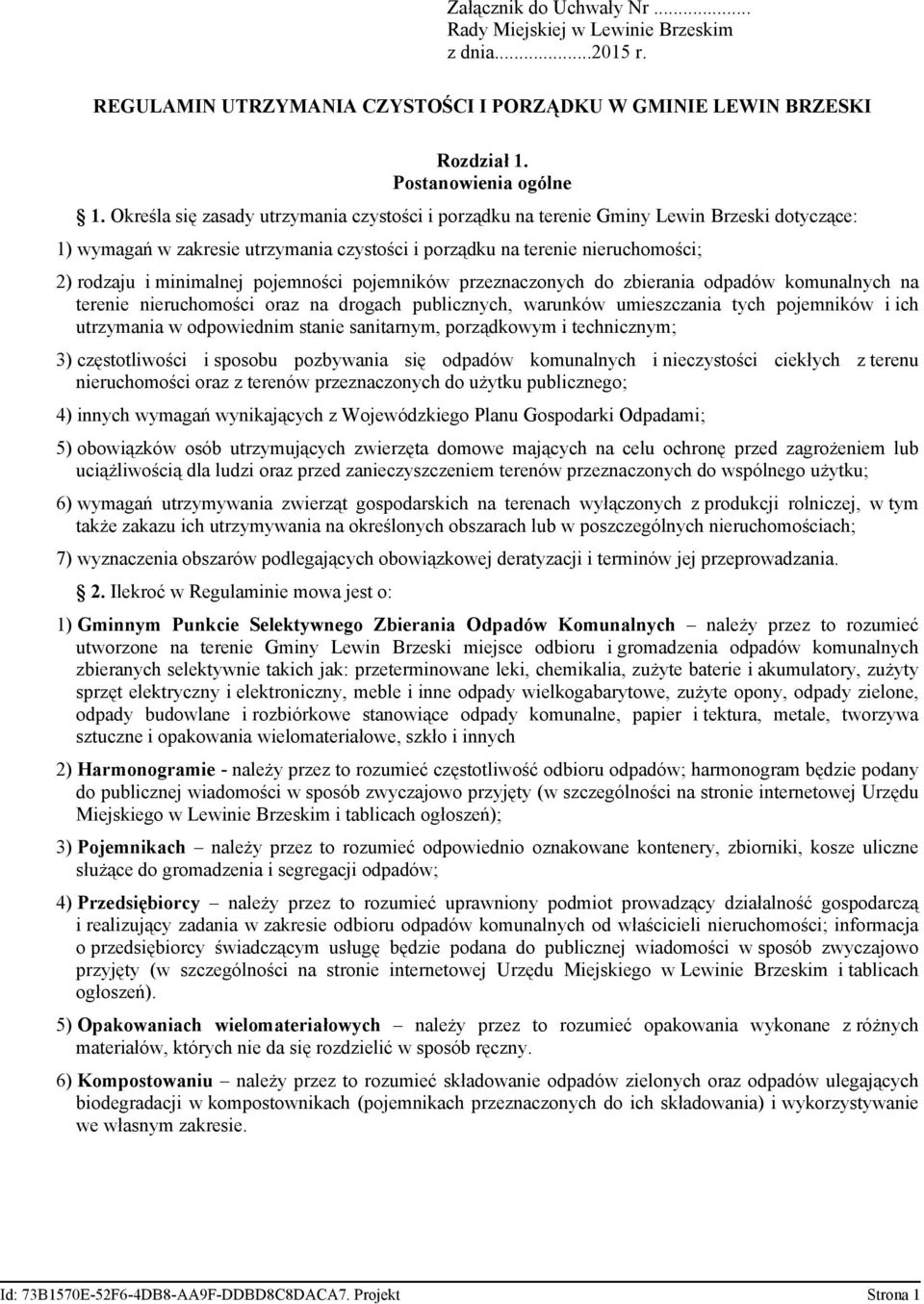pojemności pojemników przeznaczonych do zbierania odpadów komunalnych na terenie nieruchomości oraz na drogach publicznych, warunków umieszczania tych pojemników i ich utrzymania w odpowiednim stanie