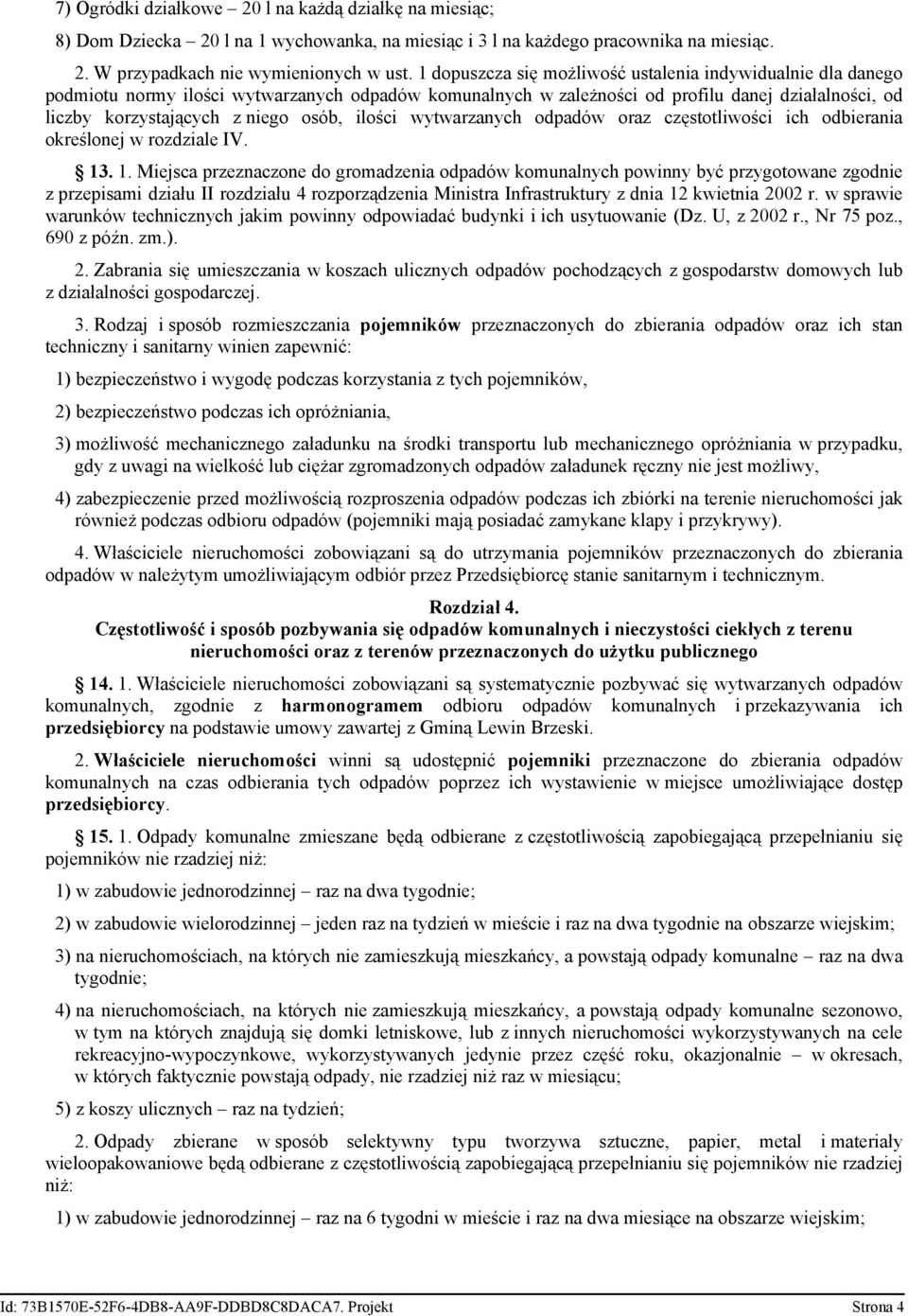 ilości wytwarzanych odpadów oraz częstotliwości ich odbierania określonej w rozdziale IV. 13