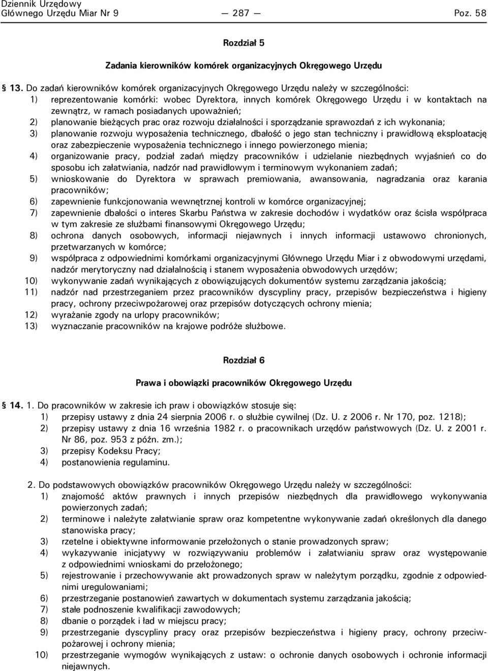 ramach posiadanych upoważnień; 2) planowanie bieżących prac oraz rozwoju działalności i sporządzanie sprawozdań z ich wykonania; 3) planowanie rozwoju wyposażenia technicznego, dbałość o jego stan