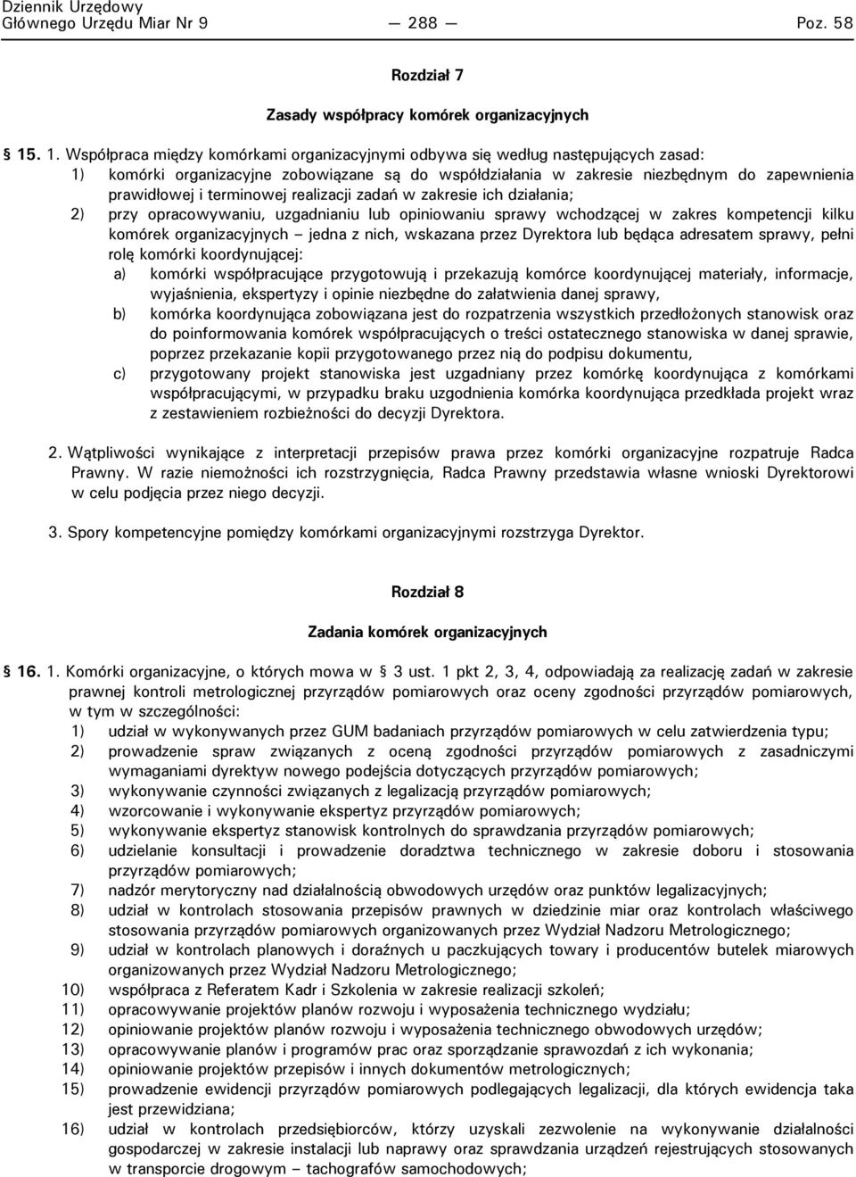 terminowej realizacji zadań w zakresie ich działania; 2) przy opracowywaniu, uzgadnianiu lub opiniowaniu sprawy wchodzącej w zakres kompetencji kilku komórek organizacyjnych jedna z nich, wskazana