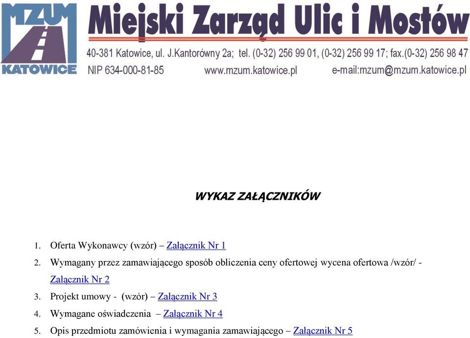 /wzór/ - Załącznik Nr 2 3. Projekt umowy - (wzór) Załącznik Nr 3 4.