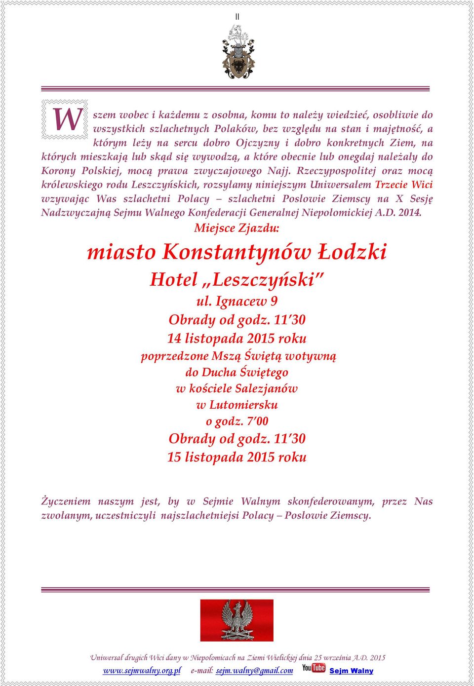 Rzeczypospolitej oraz mocą królewskiego rodu Leszczyńskich, rozsyłamy niniejszym Uniwersałem Trzecie Wici wzywając Was szlachetni Polacy szlachetni Posłowie Ziemscy na X Sesję Nadzwyczajną Sejmu