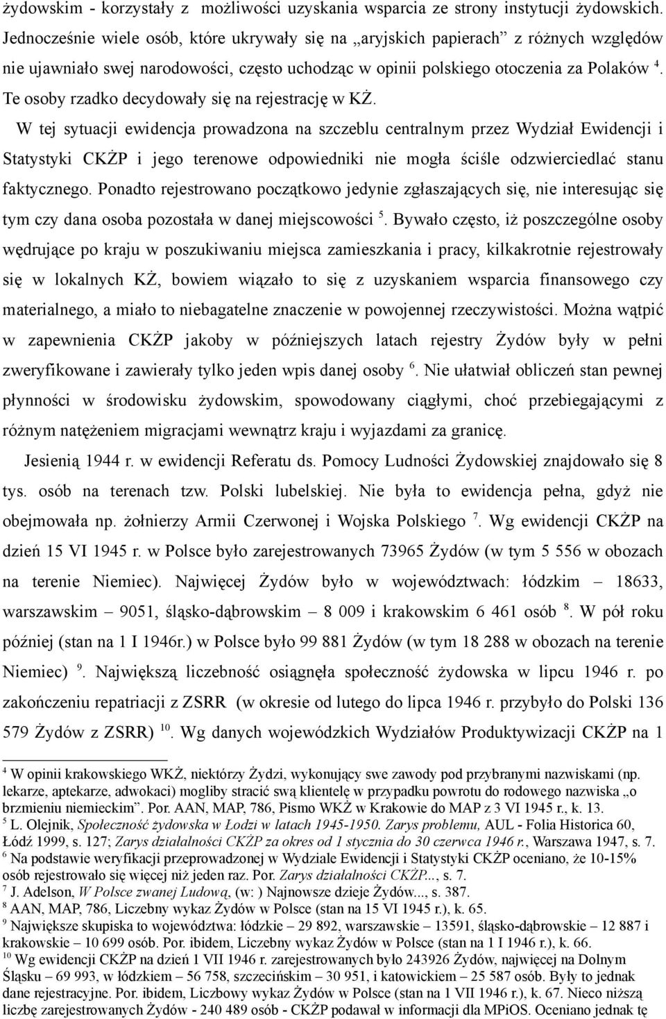 Te osoby rzadko decydowały się na rejestrację w KŻ.
