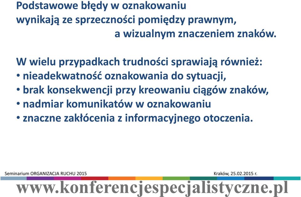 W wielu przypadkach trudności sprawiają również: nieadekwatność oznakowania do