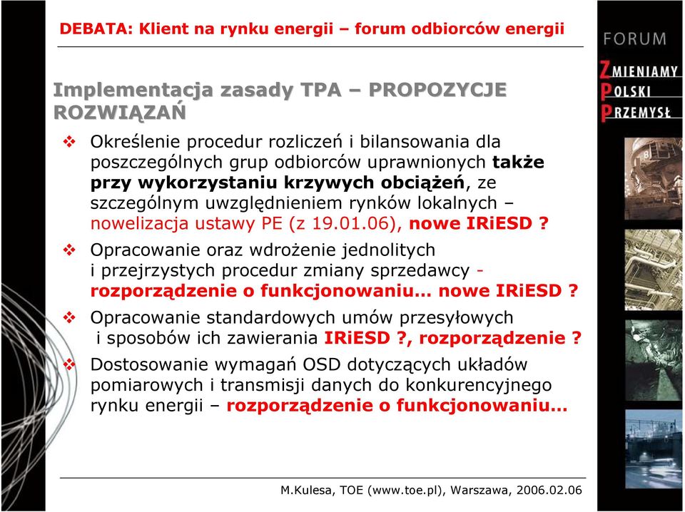 Opracowanie oraz wdrożenie jednolitych i przejrzystych procedur zmiany sprzedawcy - rozporządzenie o funkcjonowaniu nowe IRiESD?