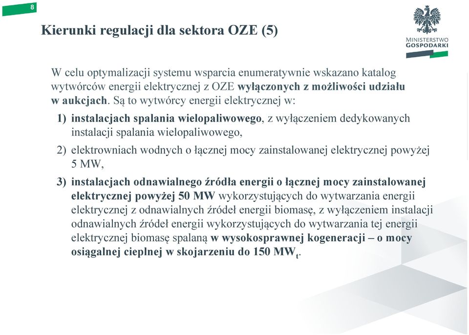 elektrycznej powyżej 5 MW, 3) instalacjach odnawialnego źródła energii o łącznej mocy zainstalowanej elektrycznej powyżej 50 MW wykorzystujących do wytwarzania energii elektrycznej z odnawialnych