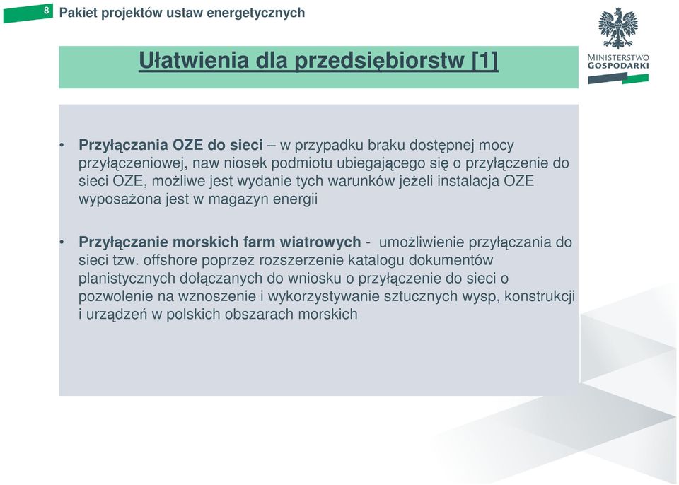 energii Przyłączanie morskich farm wiatrowych - umoŝliwienie przyłączania do sieci tzw.