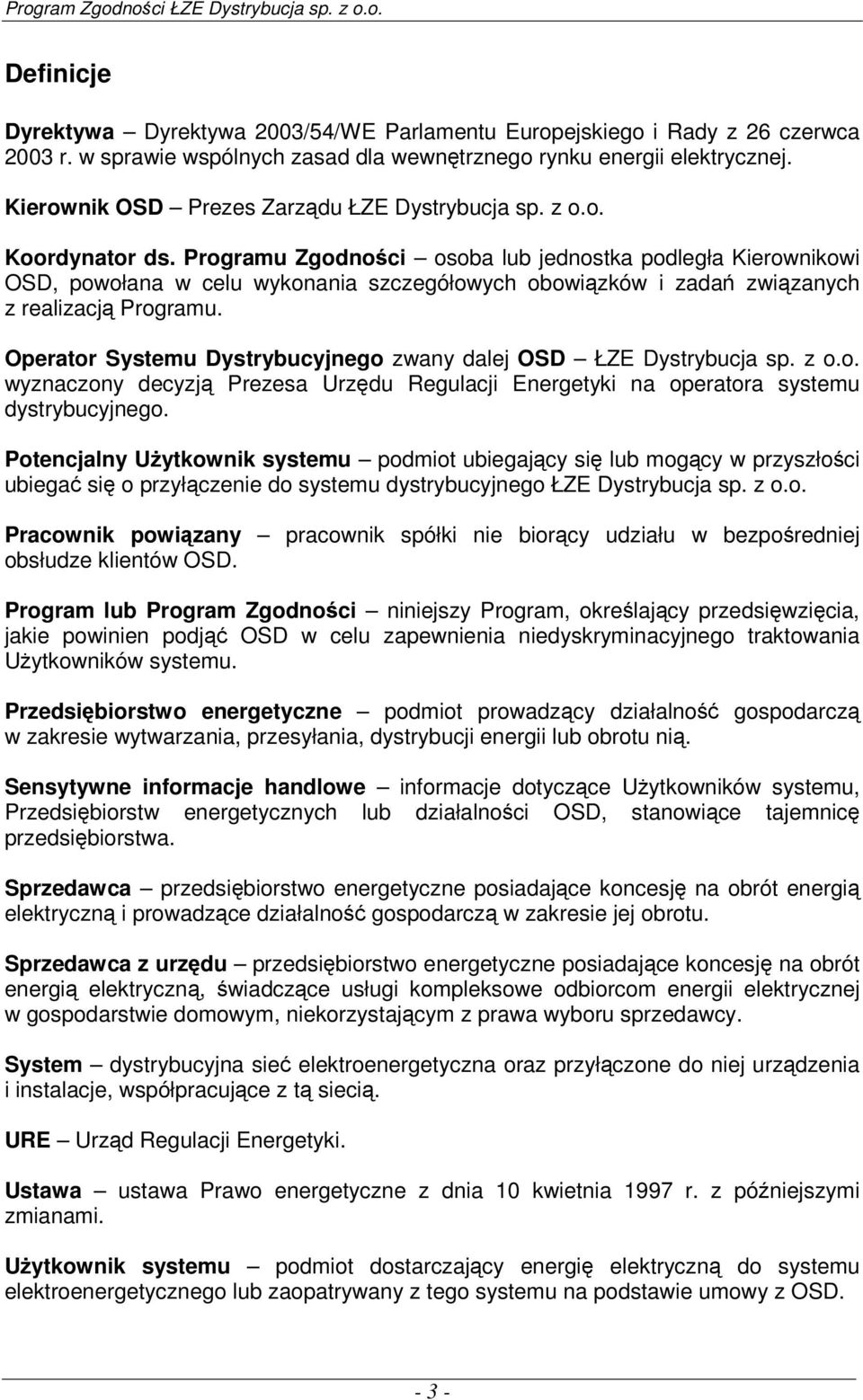 Programu Zgodności osoba lub jednostka podległa Kierownikowi OSD, powołana w celu wykonania szczegółowych obowiązków i zadań związanych z realizacją Programu.