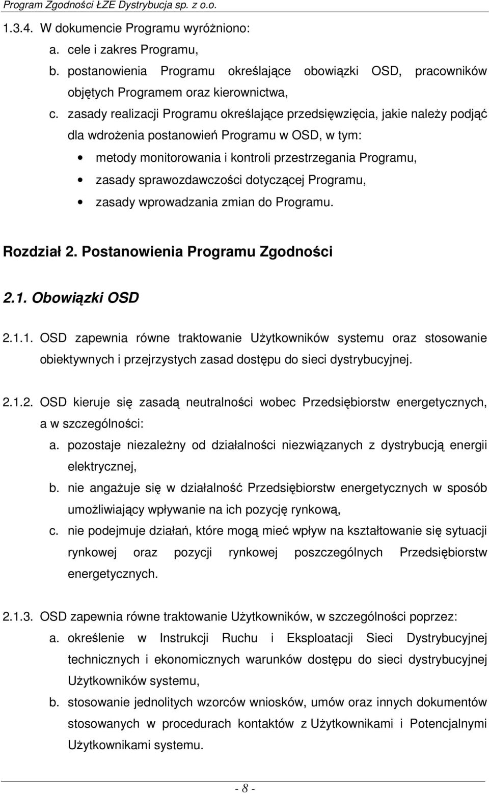 sprawozdawczości dotyczącej Programu, zasady wprowadzania zmian do Programu. Rozdział 2. Postanowienia Programu Zgodności 2.1.