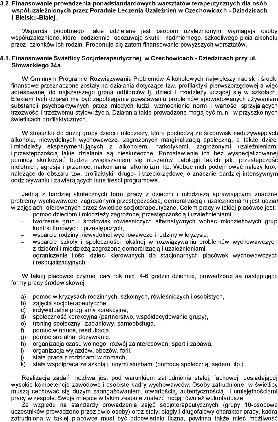 Proponuje się zatem finansowanie powyższych warsztatów, 4.1. Finansowanie Świetlicy Socjoterapeutycznej w Czechowicach - Dziedzicach przy ul. Słowackiego 34a.