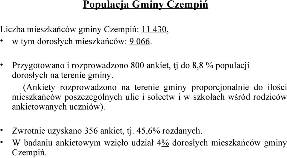 (Ankiety rozprowadzono na terenie gminy proporcjonalnie do ilości mieszkańców poszczególnych ulic i sołectw i w