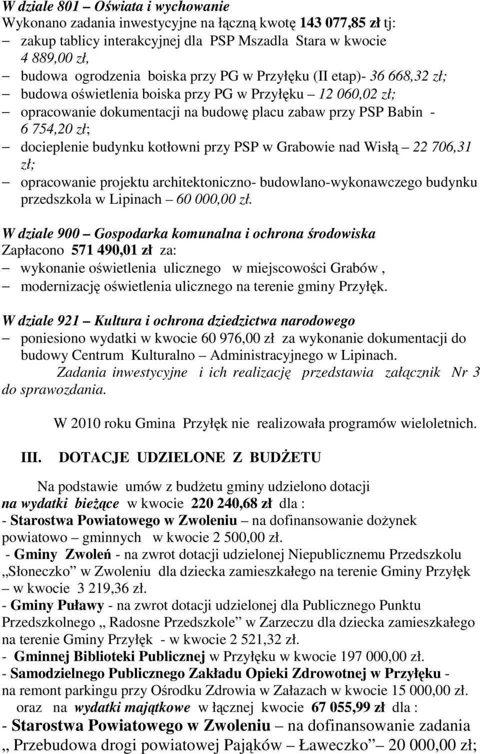 kotłowni przy PSP w Grabowie nad Wisłą 22 706,31 zł; opracowanie projektu architektoniczno- budowlano-wykonawczego budynku przedszkola w Lipinach 60 000,00 zł.