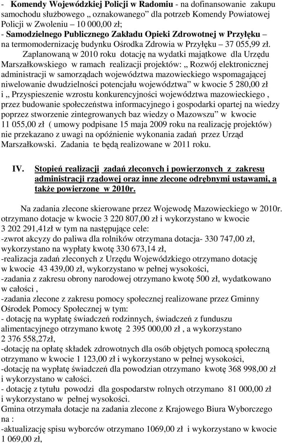 Zaplanowaną w 2010 roku dotację na wydatki majątkowe dla Urzędu Marszałkowskiego w ramach realizacji projektów: Rozwój elektronicznej administracji w samorządach województwa mazowieckiego