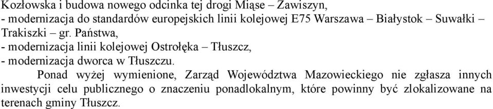 Państwa, - modernizacja linii kolejowej Ostrołęka Tłuszcz, - modernizacja dworca w Tłuszczu.