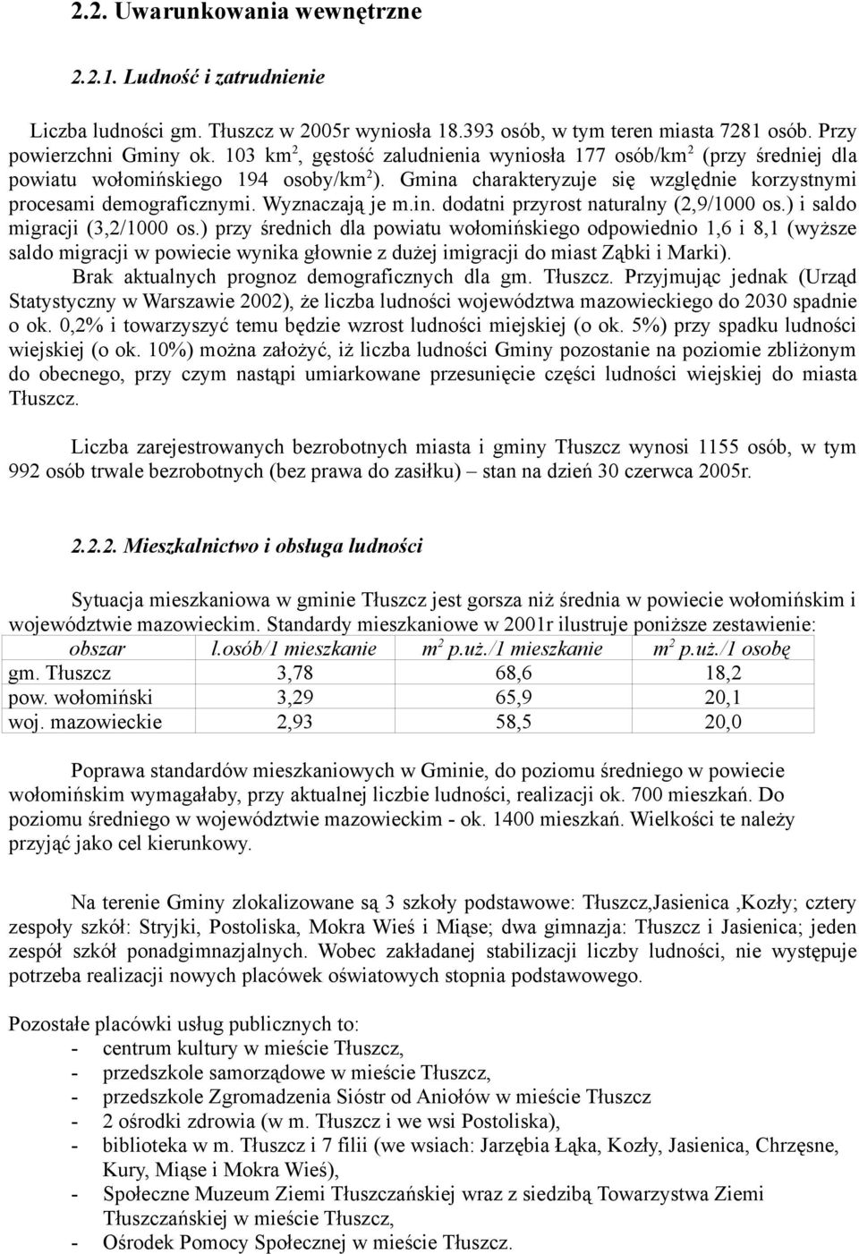 Wyznaczają je m.in. dodatni przyrost naturalny (2,9/1000 os.) i saldo migracji (3,2/1000 os.