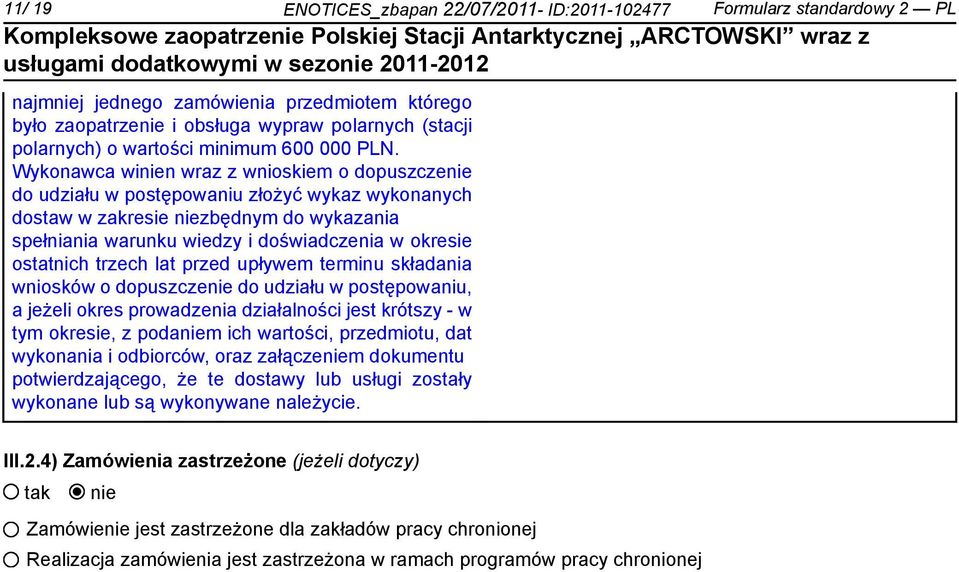 Wykonawca win wraz z wnioskiem o dopuszcze do udziału w postępowaniu złożyć wykaz wykonanych dostaw w zakresie zbędnym do wykazania spełniania warunku wiedzy i doświadczenia w okresie ostatnich