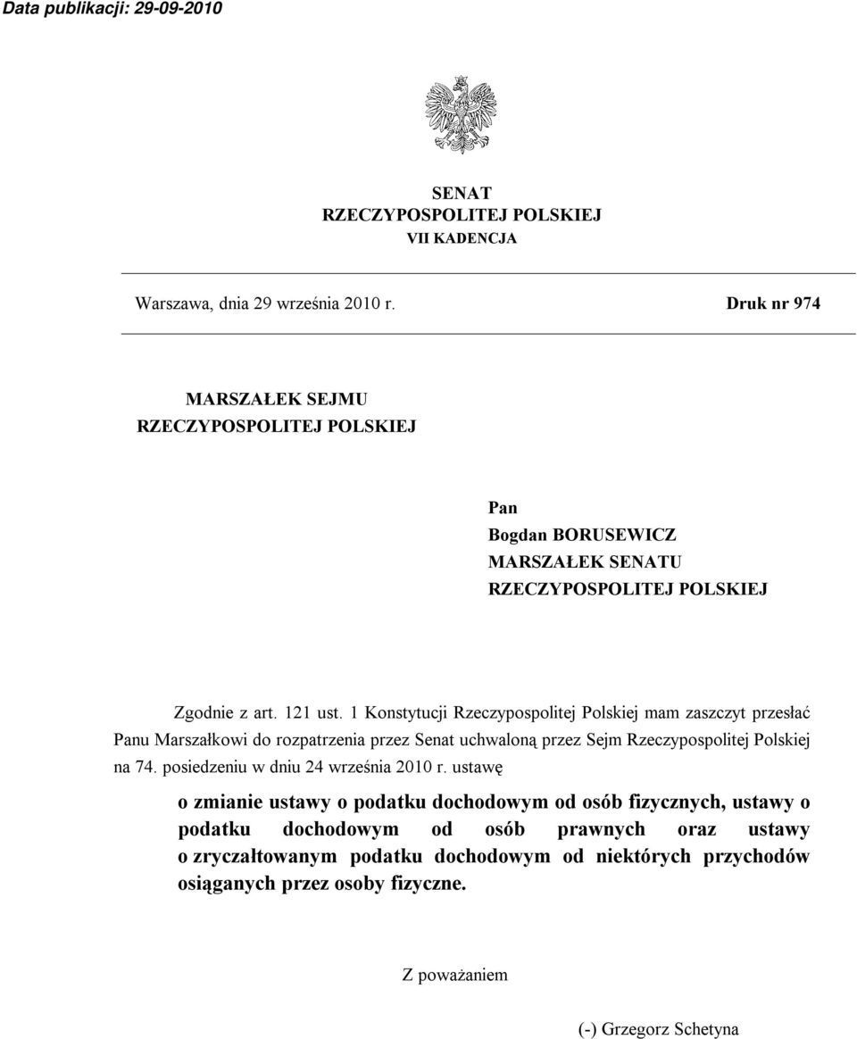 1 Konstytucji Rzeczypospolitej Polskiej mam zaszczyt przesłać Panu Marszałkowi do rozpatrzenia przez Senat uchwaloną przez Sejm Rzeczypospolitej Polskiej na 74.