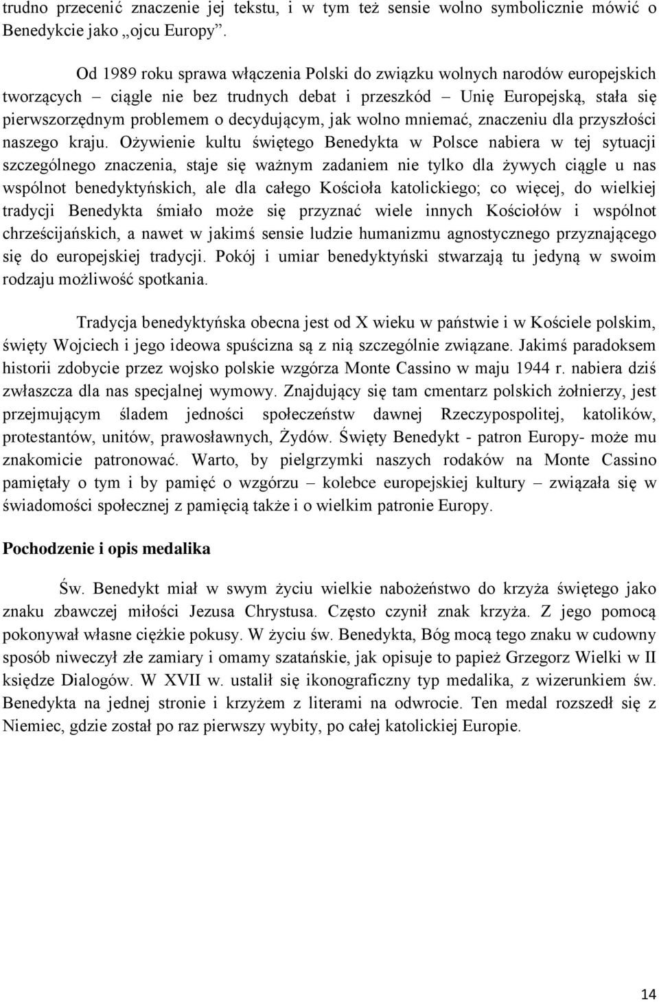 jak wolno mniemać, znaczeniu dla przyszłości naszego kraju.