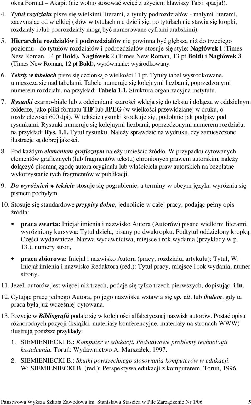 podrozdziały mogą być numerowane cyframi arabskimi). 5.